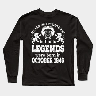 Happy Birthday To Me You All Men Are Created Equal But Only Legends Were Born In October 1946 Long Sleeve T-Shirt